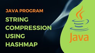 String Compression program using HashMap || Java Program