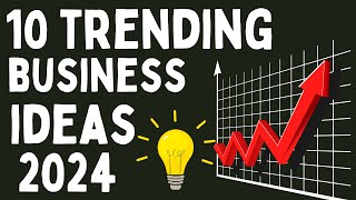 Top 10 Trending Business Ideas to Start a New Business in 2024