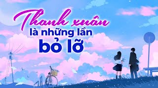 Thanh xuân là những lần bỏ lỡ