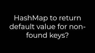 Java :HashMap to return default value for non-found keys?(5solution)