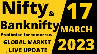 nifty prediction and bank nifty analysis for tomorrow 17 march 2023 | global market live today