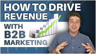 How To Drive Revenue With B2B Marketing