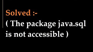 The package java.sql is not accessible