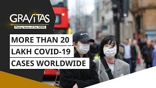 Gravitas: More than 20 lakh cases worldwide | Wuhan Coronavirus