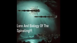 Lore And Biology of The Spineling In Barotrauma!!! (Theories and Conjecture)