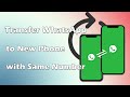 Transfer WhatsApp to New Phone in 2022 [Android & iOS]