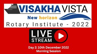 Rotary Institute 2022 - Visakha Vista, Day 2 10th Dec 2022, Morning Session