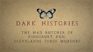 The Mad Butcher of Kingsbury Run: Clevelands Torso Murders (Part 1)