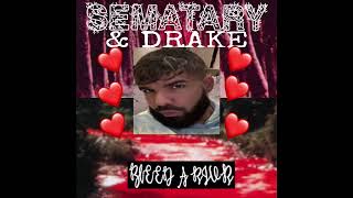 Sematary x Drake - Bleed A River/Sticky