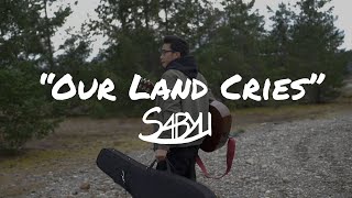 Sabyu - Our Land Cries (Official Music Video)