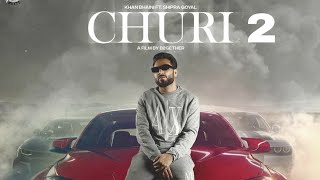 Churi | ( HD Video ) Khan Bhaini Goyal | Latest Punjabi song 2022 | new Punjabi song 2022 | Gopi