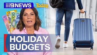 Budgeting and organising upcoming holiday plans | 9 News Australia