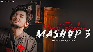 Darshan Raval's Heart Broken Mashup 3 | Broken Heart 💔 Mashup 2024 | Sad Song Mashup | Darshan Raval