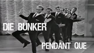 Die Bunker - Pendant que