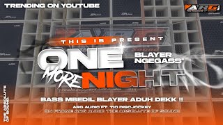 DJ ONE MORE NIGHT BASS MBEDIL BLAYER NROTOK ARG AUDIO BONDOWOSO