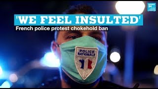 ‘We feel insulted’: French police protest chokehold ban