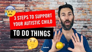 How do I get my child to... 3 Steps to Support Your Autistic Child To Do Things!