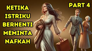 Ketika Istriku Berhenti Meminta Nafkah Part 4