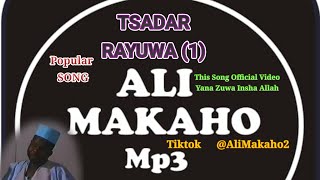 ALI MAKAHO (TSADAR RAYUWA) Full Audio_Video Nata Yana Zuwa Insha Allah @alimakaho21592