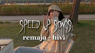 remaja - hivi (speed up songs)