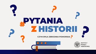 Czym była zbrodnia pomorska❓– cykl #PytaniaZhistorii