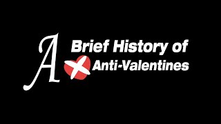 A Brief History of the Anti-Valentine's Day