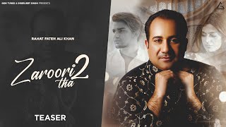 Zaroori Tha 2 | Teaser | Rahat Fateh Ali Khan | Vishal Pandey | Aliya Hamidi | Vikas Singh