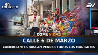 Calle 6 de Marzo: Comerciantes Buscan Vender Todos los Monigotes | En Contacto | Ecuavisa