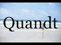 How To Pronounce Quandt🌈🌈🌈🌈🌈🌈Pronunciation Of Quandt