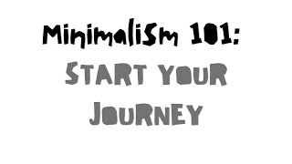 Minimalism 101: START YOUR JOURNEY | 6 Steps to Simplicity