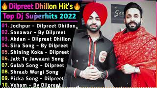 Dilpreet Dhillon New Songs || New Punjabi Song Jukebox 2021 || Dilpreet Dhillon All Song 2022 || New