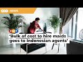 Why hiring Indonesian maids is expensive