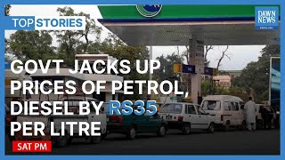 Govt Jacks Up Prices Of Petrol, Diesel By Rs35/litre | Top Stories | Dawn News English