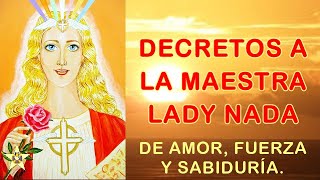 DECRETOS A LA MAESTRA LADY NADA, DE AMOR, FUERZA Y SABIDURÍA | Mirtha Verde-Ramo