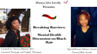 A Mental Health Discussion on Black Hair with Chetina Guadalupe \u0026 Chelsea Austin