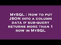 MySQL : How to put JSON into a column data if sub-query returns more than 1 row in MySQL