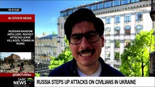 Russia steps up attacks on civilians in Ukraine