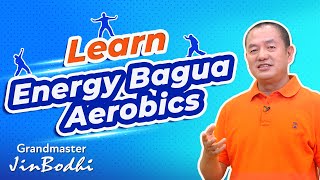 Grandmaster JinBodhi's Energy Bagua Aerobics Teaching Guide