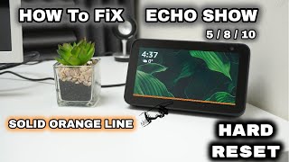 NO ONE is talking about How to Fix an ECHO SHOW 5 / 8 / 10  With a Solid Orange Line ( Hard