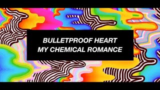 My Chemical Romance - Bulletproof Heart (Lyrics)