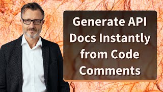 Generate API Docs Instantly from Code Comments