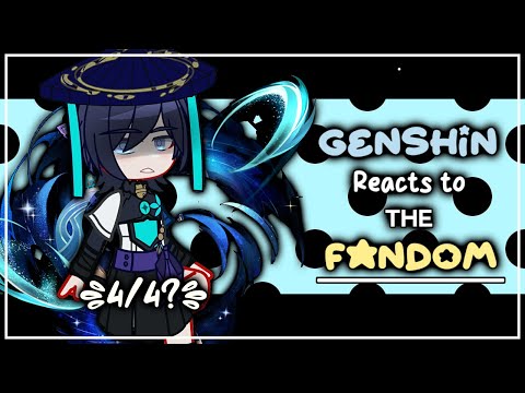 Genshin Impact reacts to The Fandom – 4/4? – GI X Gacha Club – ʟɪʟᴀᴄ—ᴀᴍᴇᴛʜʏsᴛ