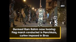 Gurmeet Ram Rahim case hearing: Flag march conducted in Panchkula, curfew imposed in Sirsa