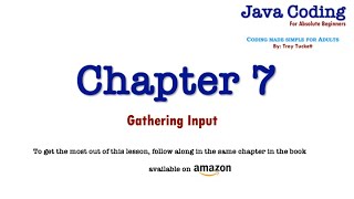 Java Coding for Absolute Beginners – Chapter 7 Gather Input