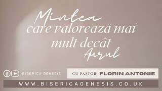 Mintea care valorează mai mult decât aurul  - Florin Antonie