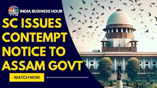 Supreme Court Issues Notice to Assam Govt Over Sonapur Demolition Drive, Orders Status Quo | CNBC