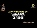 Java Program on usage of Wrapper Class | lec 64 | Java Tutorial| BhanuPriya
