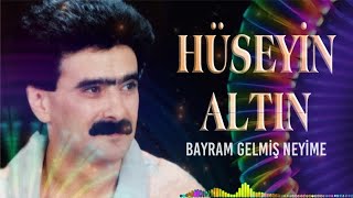 Hüseyin Altın - Bayram Gelmiş Neyime