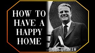 How to have a happy home | Billy Graham Sermon #BillyGraham #Gospel #Jesus #Christ