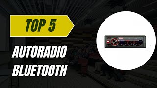 TOP 5 Meilleure Autoradio Bluetooth 2025 - Les 5 Autoradio Bluetooth Modèles